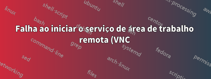 Falha ao iniciar o serviço de área de trabalho remota (VNC)