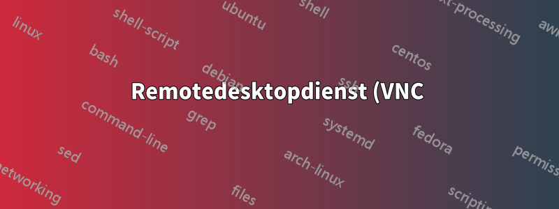 Remotedesktopdienst (VNC) konnte nicht gestartet werden