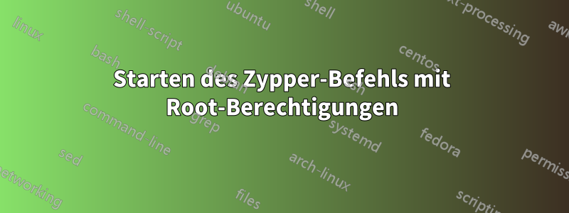 Starten des Zypper-Befehls mit Root-Berechtigungen