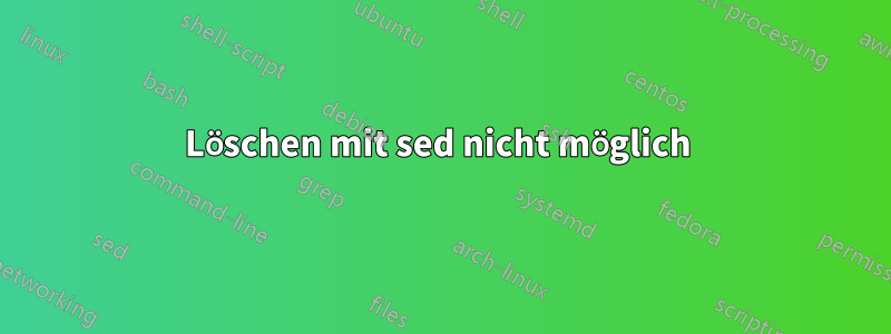 Löschen mit sed nicht möglich 