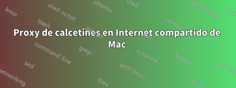 Proxy de calcetines en Internet compartido de Mac