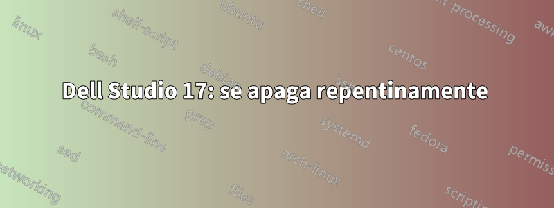 Dell Studio 17: se apaga repentinamente