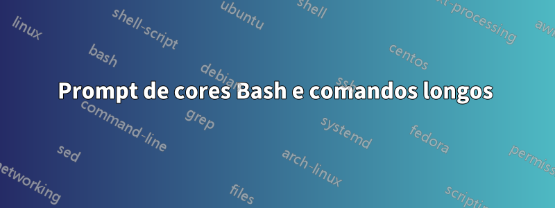 Prompt de cores Bash e comandos longos