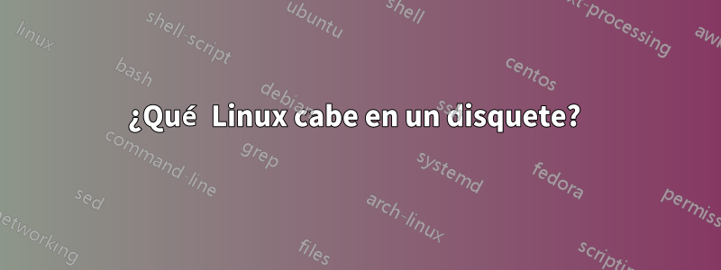 ¿Qué Linux cabe en un disquete? 