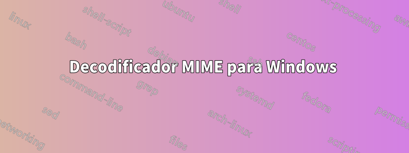 Decodificador MIME para Windows