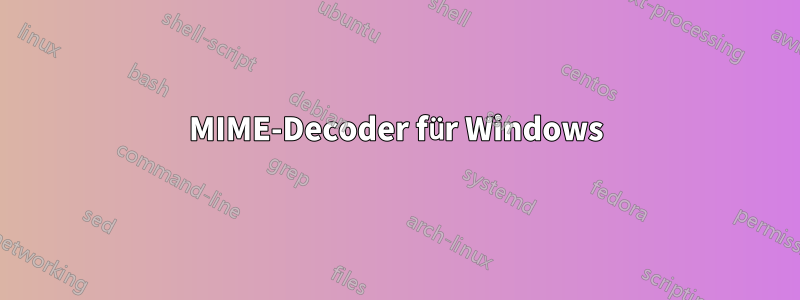 MIME-Decoder für Windows