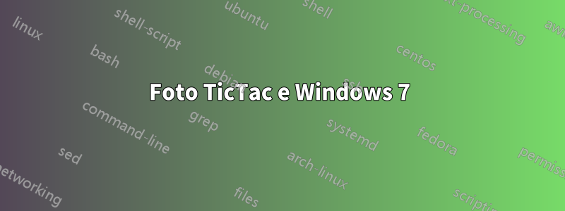 Foto TicTac e Windows 7