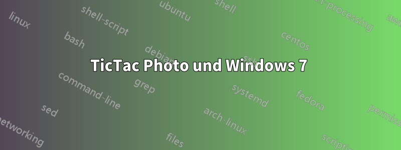 TicTac Photo und Windows 7