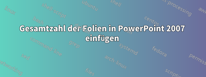 Gesamtzahl der Folien in PowerPoint 2007 einfügen