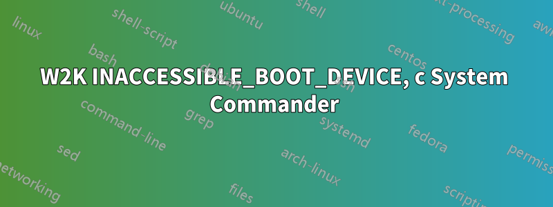W2K INACCESSIBLE_BOOT_DEVICE, с System Commander
