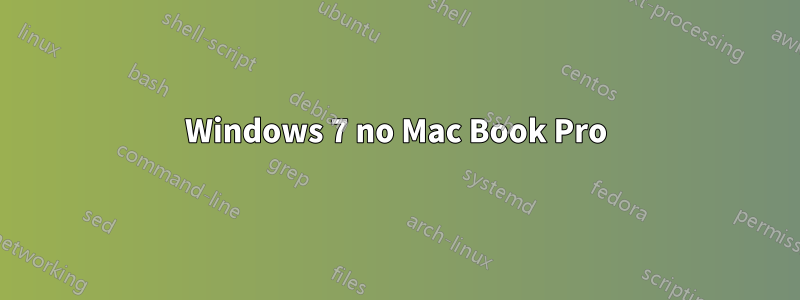 Windows 7 no Mac Book Pro