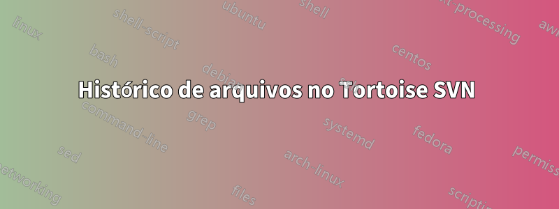 Histórico de arquivos no Tortoise SVN