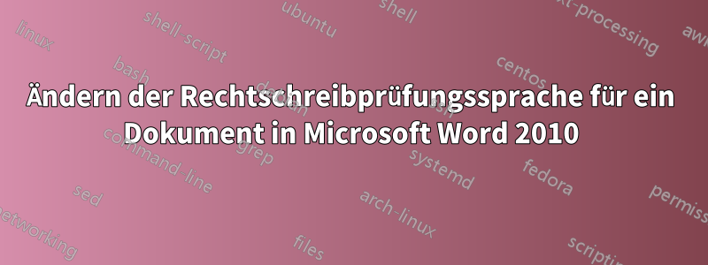 Ändern der Rechtschreibprüfungssprache für ein Dokument in Microsoft Word 2010