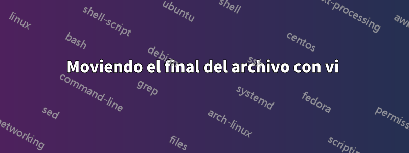 Moviendo el final del archivo con vi