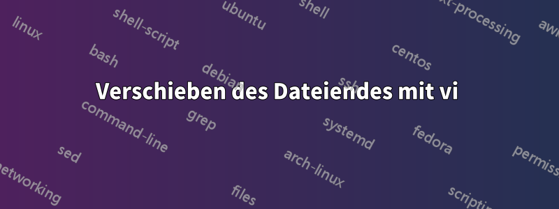 Verschieben des Dateiendes mit vi