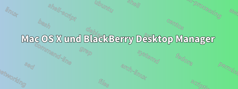 Mac OS X und BlackBerry Desktop Manager