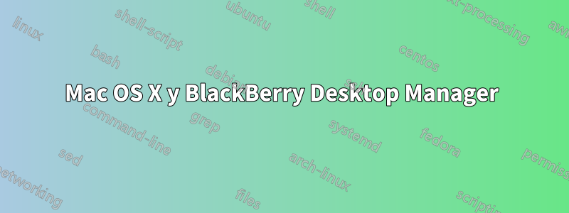 Mac OS X y BlackBerry Desktop Manager
