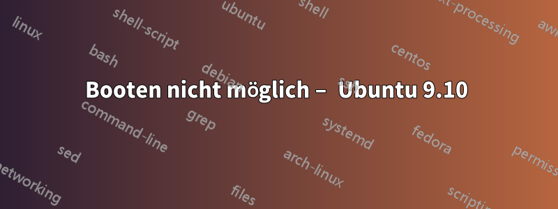 Booten nicht möglich – Ubuntu 9.10