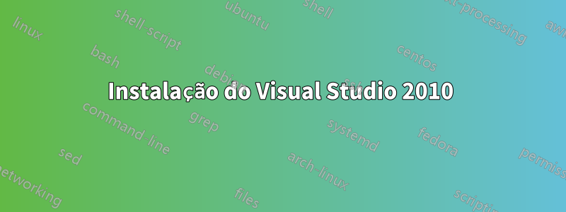 Instalação do Visual Studio 2010