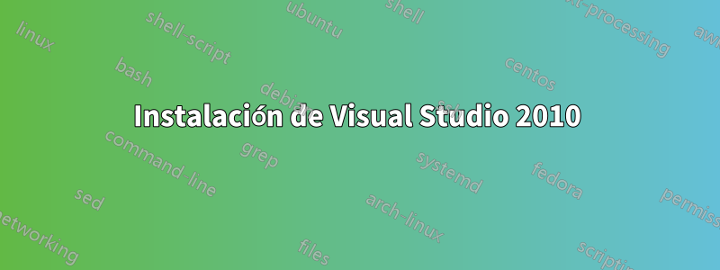 Instalación de Visual Studio 2010