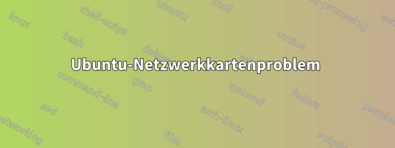 Ubuntu-Netzwerkkartenproblem