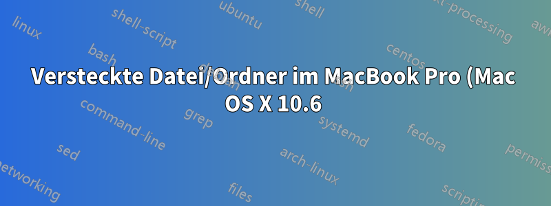 Versteckte Datei/Ordner im MacBook Pro (Mac OS X 10.6) Finder