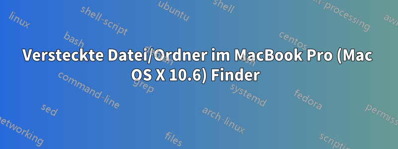Versteckte Datei/Ordner im MacBook Pro (Mac OS X 10.6) Finder 