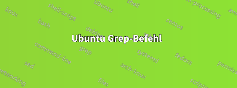Ubuntu Grep-Befehl 
