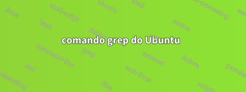comando grep do Ubuntu 