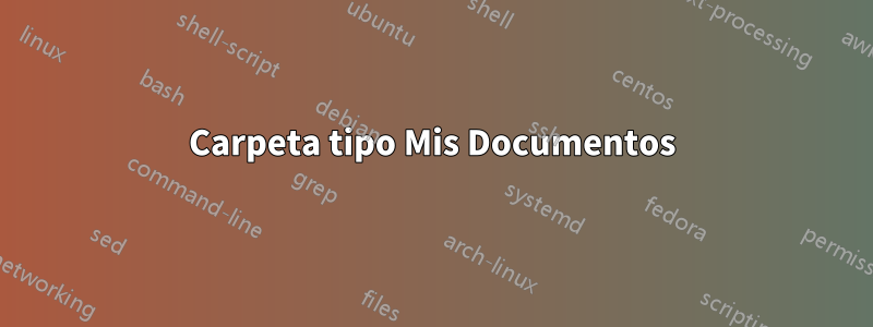 Carpeta tipo Mis Documentos