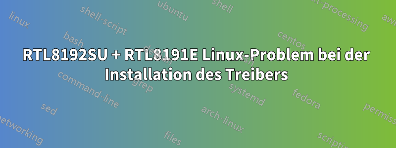 RTL8192SU + RTL8191E Linux-Problem bei der Installation des Treibers