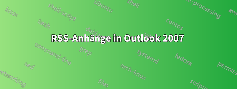 RSS-Anhänge in Outlook 2007