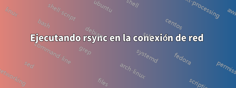 Ejecutando rsync en la conexión de red