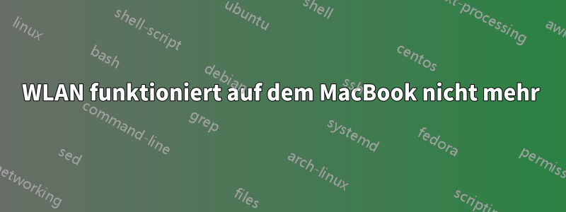 WLAN funktioniert auf dem MacBook nicht mehr
