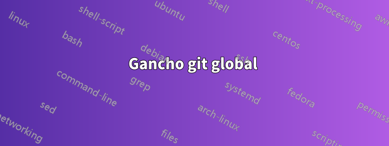 Gancho git global
