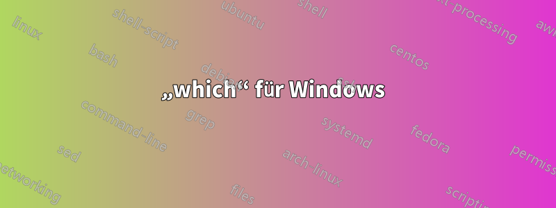 „which“ für Windows 