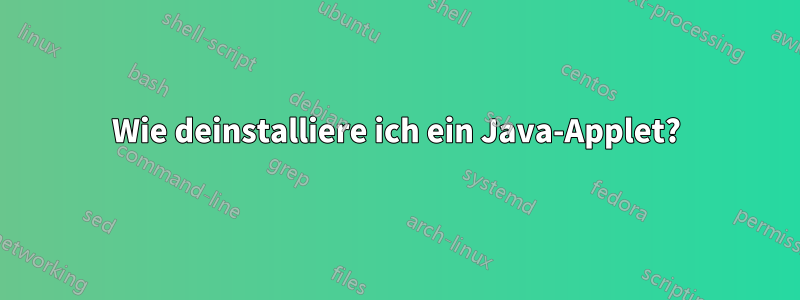 Wie deinstalliere ich ein Java-Applet?