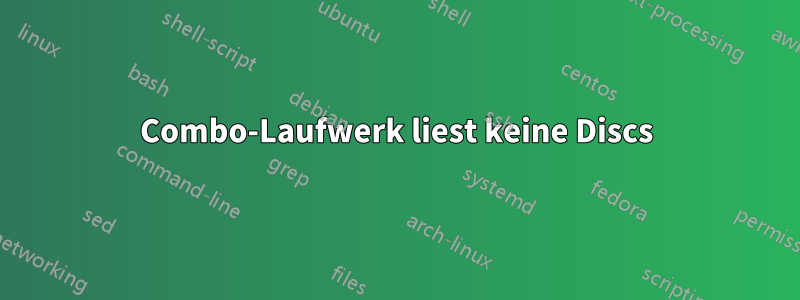 Combo-Laufwerk liest keine Discs