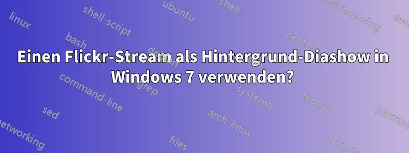 Einen Flickr-Stream als Hintergrund-Diashow in Windows 7 verwenden?