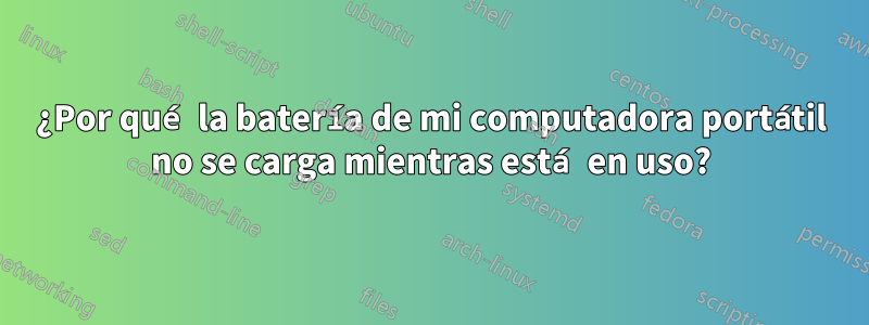 ¿Por qué la batería de mi computadora portátil no se carga mientras está en uso?