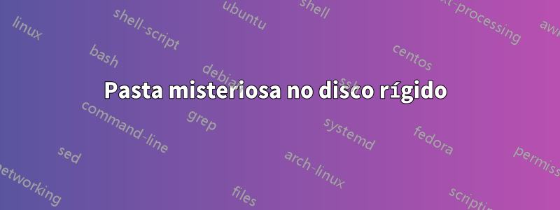 Pasta misteriosa no disco rígido 