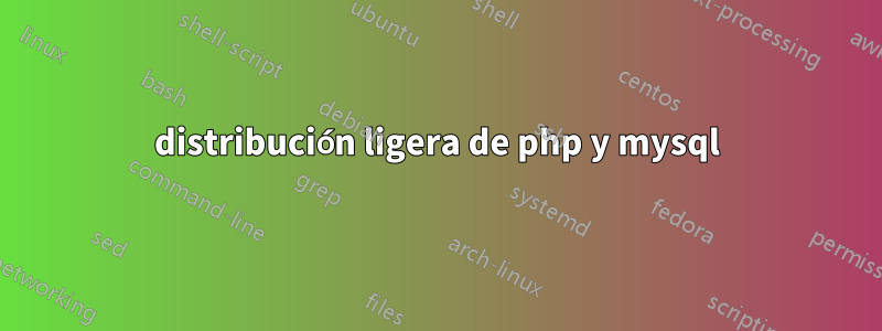 distribución ligera de php y mysql
