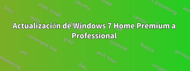 Actualización de Windows 7 Home Premium a Professional