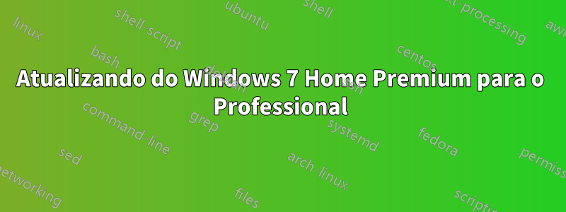 Atualizando do Windows 7 Home Premium para o Professional