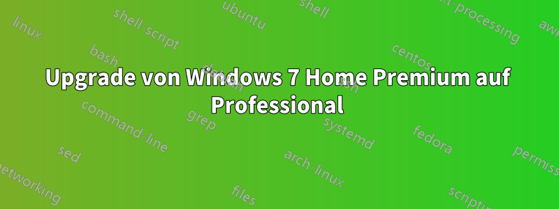 Upgrade von Windows 7 Home Premium auf Professional