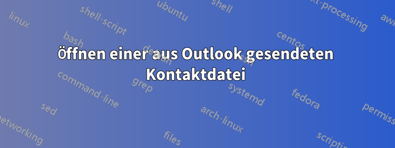 Öffnen einer aus Outlook gesendeten Kontaktdatei