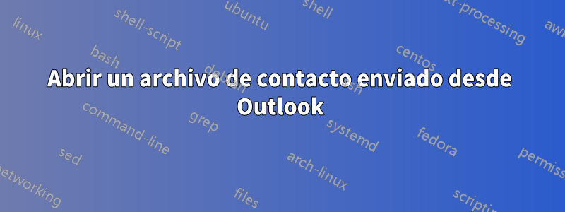 Abrir un archivo de contacto enviado desde Outlook