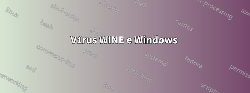 Vírus WINE e Windows