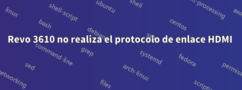 Revo 3610 no realiza el protocolo de enlace HDMI