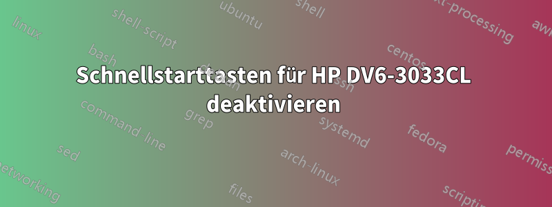 Schnellstarttasten für HP DV6-3033CL deaktivieren